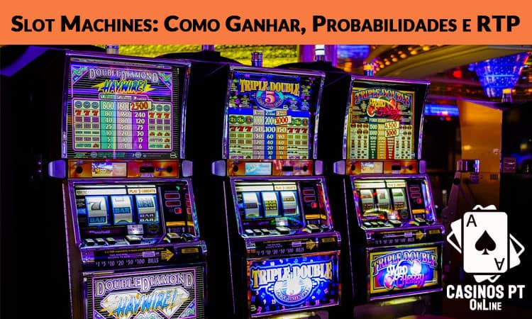 Slot Machines: Como Ganhar, Probabilidades e RTP